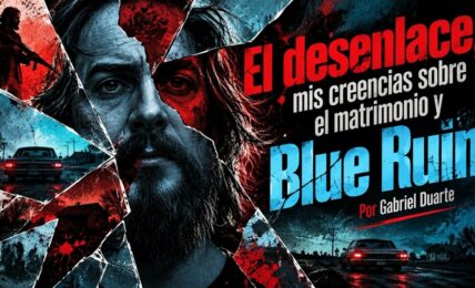 El desenlace, mis creencias sobre el matrimonio y Blue Ruin por Gabriel Duarte. Imagen realizada con IA ChatGPT