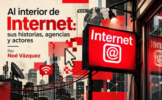 Al interior de Internet sus historias agencias y actores por Noé Vázquez. Imagen creada con IA ChatGPT