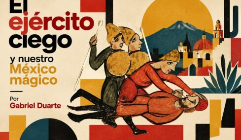 El ejército ciego y nuestro México mágico por Gabriel Duarte. Imagen generada con IA ChatGPT