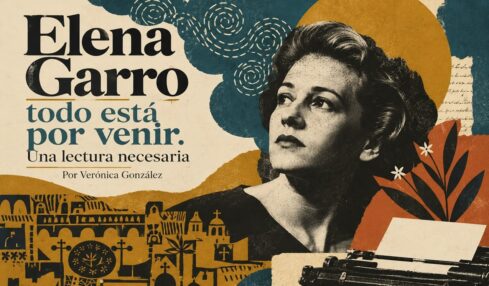 Elena Garro, todo está por venir. Una lectura necesaria. Por Verónica González. Imagen generada con IA ChatGPT