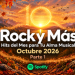 Rock y Más Hits del Mes para Tu Alma Musical. Parte 1. Octubre