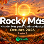 Rock y Más Hits del Mes para Tu Alma Musical. Parte 2. Octubre